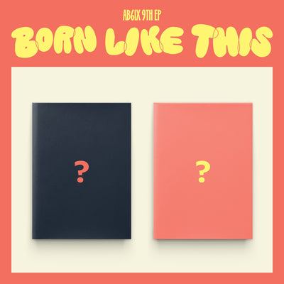 AB6IX - BORN LIKE THIS / 9th EP Album