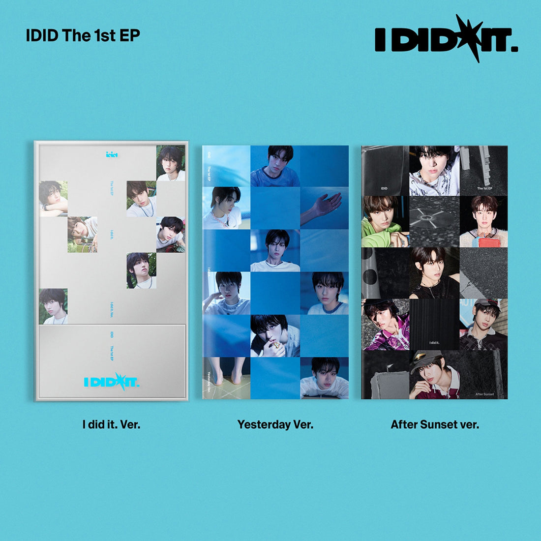 IDID - I did it / 1st EP Album (I did it. Ver. / Yesterday Ver. / After Sunset Ver.)