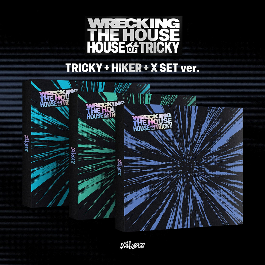 xikers - HOUSE OF TRICKY : WRECKING THE HOUSE / 6th Mini Album (3 Types Set)