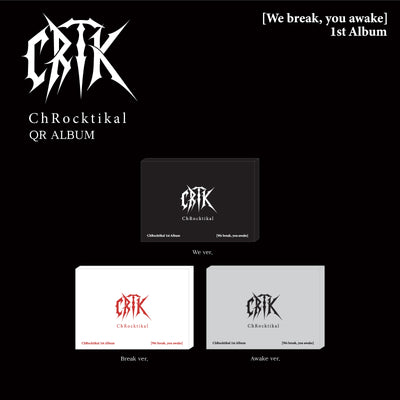 ChRocktikal - We break, you awake / 1st Full Album (We ver. / Break ver. / Awake ver.) (QR ALBUM)
