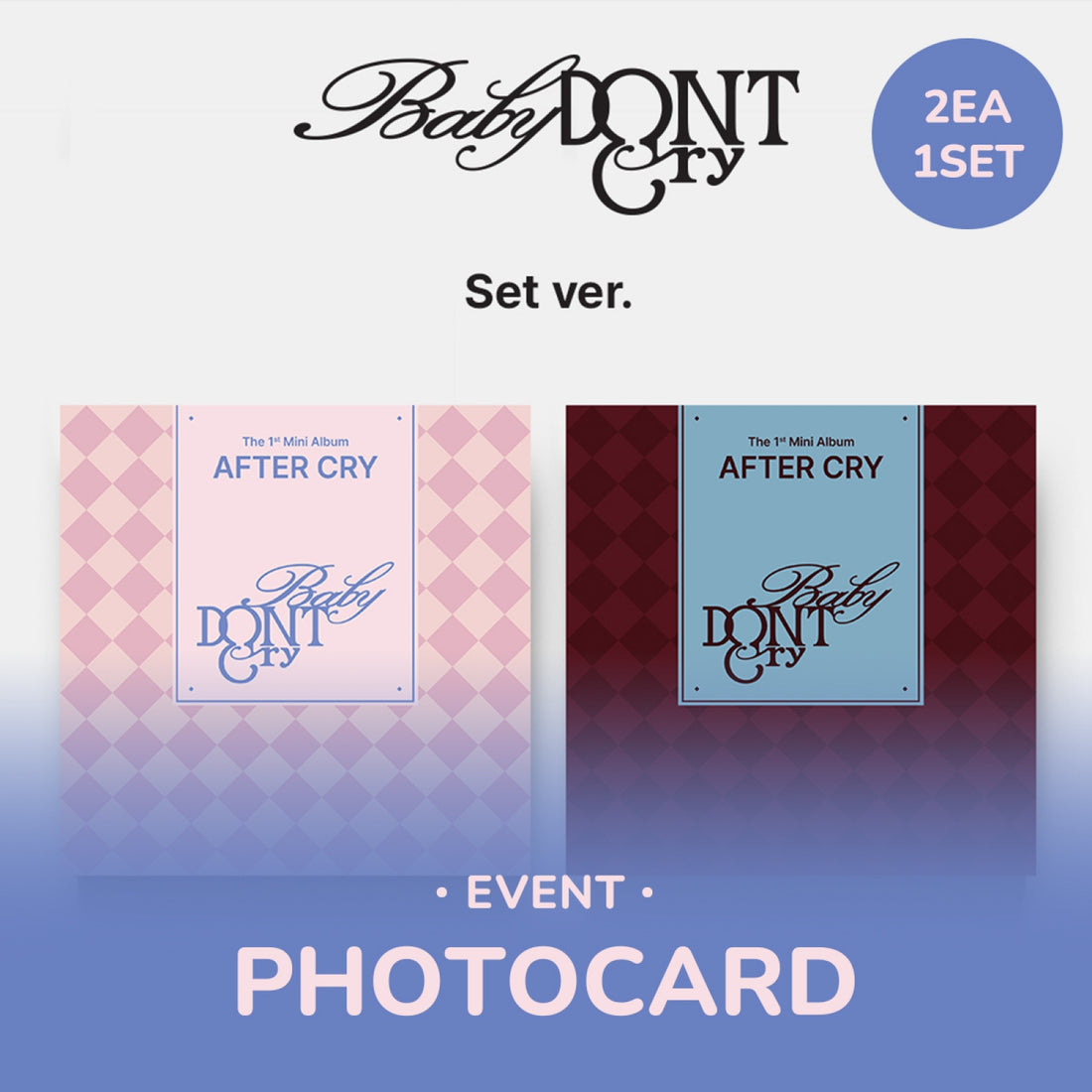 Baby DONT Cry - AFTER CRY / 1st Mini Album (2 Types Set)