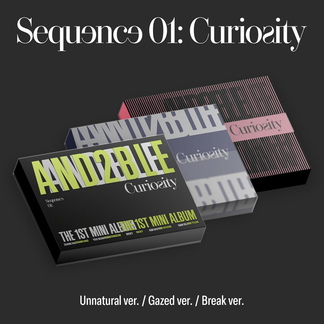 AND2BLE - Sequence 01: Curiosity / 1st Mini Album (Unnatural ver. / Gazed ver. / Break ver.) (Standard Edition)